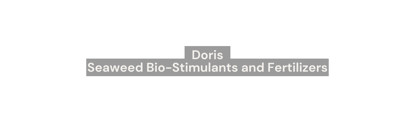 Doris Seaweed Bio Stimulants and Fertilizers